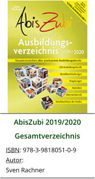 AbisZubi 2019/2020 Gesamtverzeichnis ISBN: 978-3-9818051-0-9 Autor: Sven Rachner
