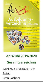AbisZubi 2019/2020 Gesamtverzeichnis ISBN: 978-3-9818051-0-9 Autor: Sven Rachner